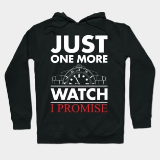 Just One More Watch I Promise Hoodie